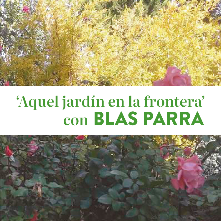 Aquel jardín en la frontera Blas Parra Ciclo Aire Libre